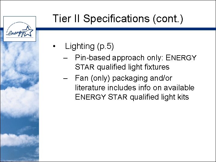 Tier II Specifications (cont. ) • Lighting (p. 5) – Pin-based approach only: ENERGY