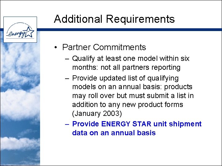 Additional Requirements • Partner Commitments – Qualify at least one model within six months: