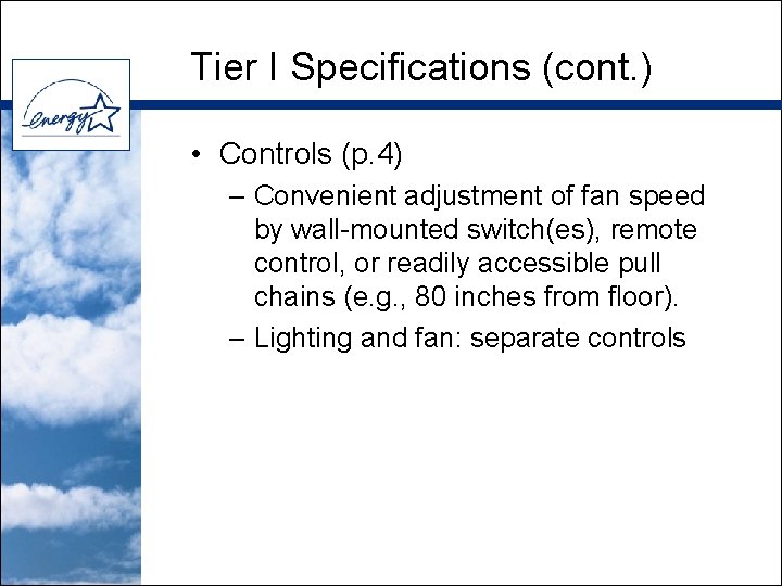 Tier I Specifications (cont. ) • Controls (p. 4) – Convenient adjustment of fan