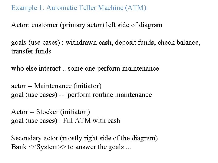 Example 1: Automatic Teller Machine (ATM) Actor: customer (primary actor) left side of diagram