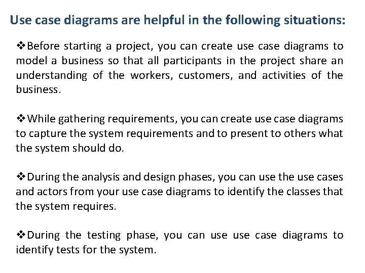 Use case diagrams are helpful in the following situations: v. Before starting a project,