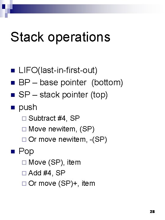 Stack operations n n LIFO(last-in-first-out) BP – base pointer (bottom) SP – stack pointer