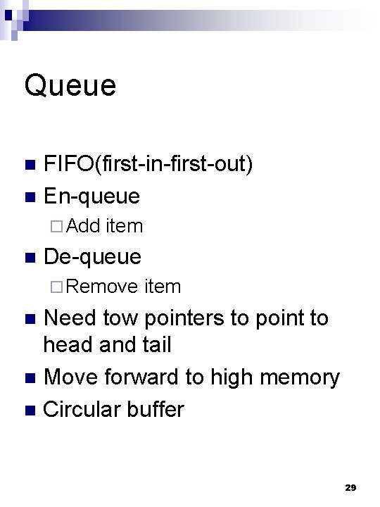 Queue FIFO(first-in-first-out) n En-queue n ¨ Add n item De-queue ¨ Remove item Need