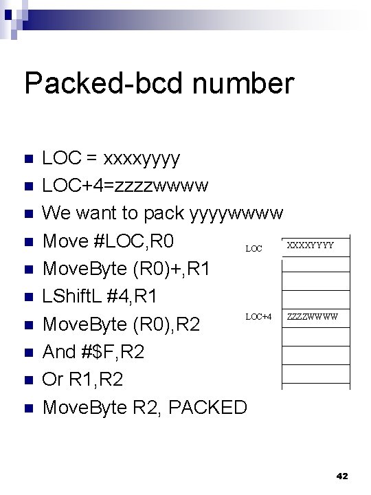 Packed-bcd number n n n n n LOC = xxxxyyyy LOC+4=zzzzwwww We want to