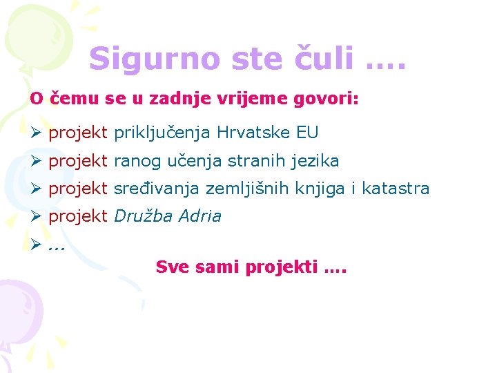 Sigurno ste čuli …. O čemu se u zadnje vrijeme govori: Ø projekt priključenja