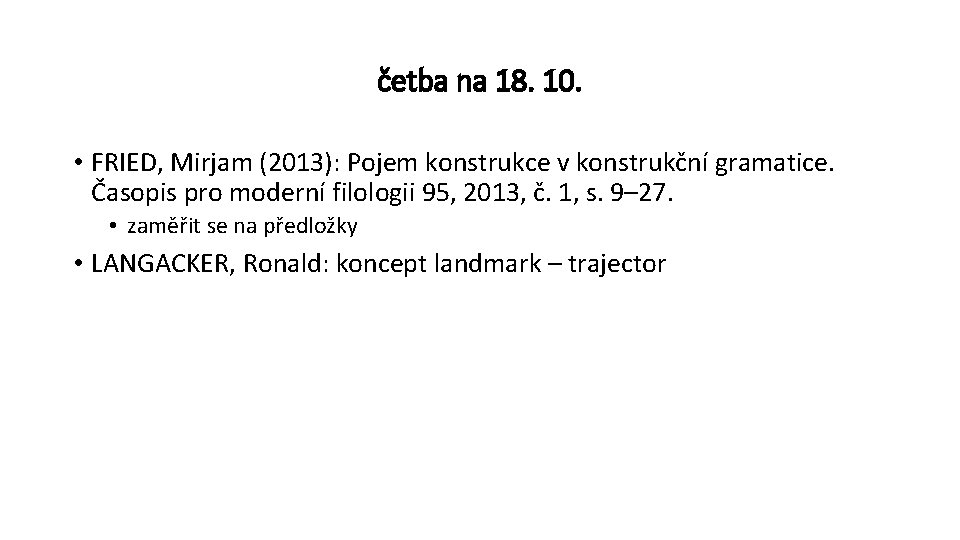 četba na 18. 10. • FRIED, Mirjam (2013): Pojem konstrukce v konstrukční gramatice. Časopis