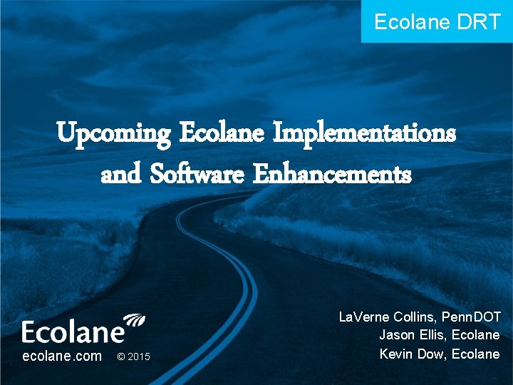 Ecolane DRT Upcoming Ecolane Implementations and Software Enhancements ecolane. com © 2015 La. Verne Ecolane DRT Upcoming Ecolane Implementations and Software Enhancements ecolane. com © 2015 La. Verne