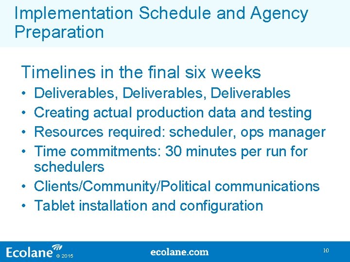 Implementation Schedule and Agency Preparation Timelines in the final six weeks • • Deliverables, Implementation Schedule and Agency Preparation Timelines in the final six weeks • • Deliverables,