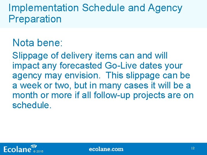 Implementation Schedule and Agency Preparation Nota bene: Slippage of delivery items can and will Implementation Schedule and Agency Preparation Nota bene: Slippage of delivery items can and will