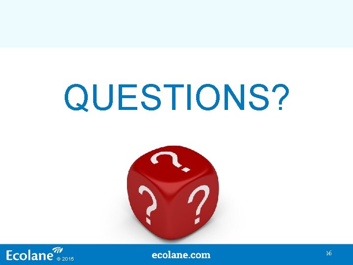 QUESTIONS? 2015 16 QUESTIONS? 2015 16