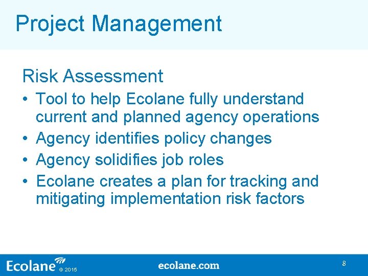 Project Management Risk Assessment • Tool to help Ecolane fully understand current and planned Project Management Risk Assessment • Tool to help Ecolane fully understand current and planned