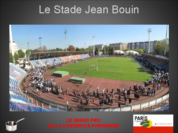 Le Stade Jean Bouin LE GRAND PRIX DE LA CASSEROLE PARISIENNE 