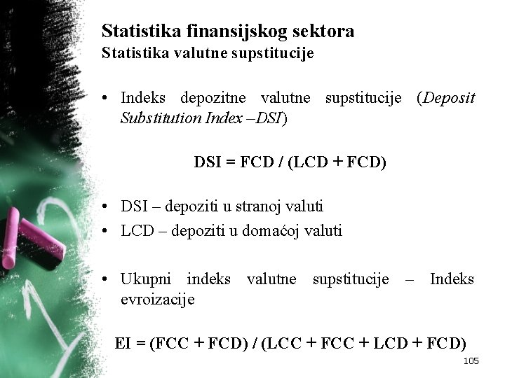 Statistika finansijskog sektora Statistika valutne supstitucije • Indeks depozitne valutne supstitucije (Deposit Substitution Index