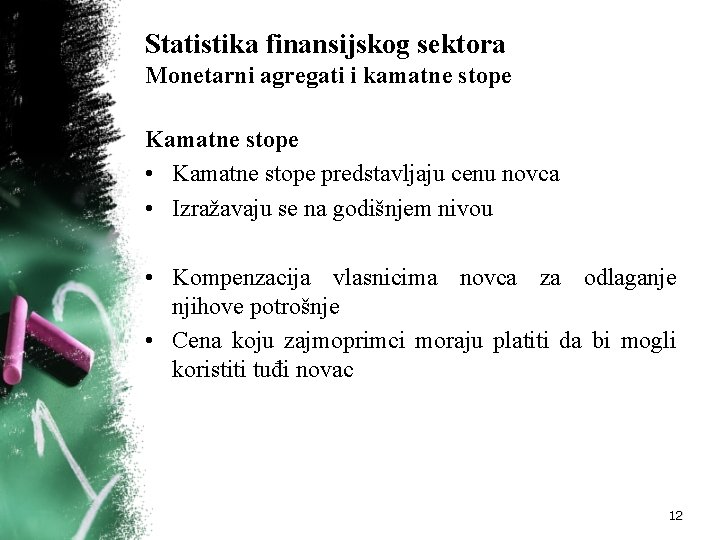 Statistika finansijskog sektora Monetarni agregati i kamatne stope Kamatne stope • Kamatne stope predstavljaju