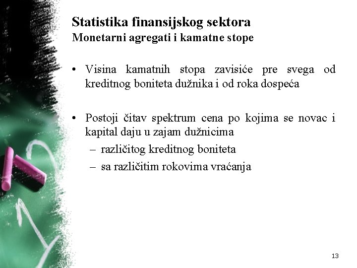 Statistika finansijskog sektora Monetarni agregati i kamatne stope • Visina kamatnih stopa zavisiće pre