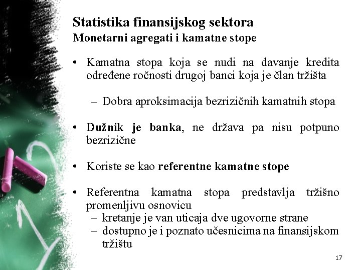 Statistika finansijskog sektora Monetarni agregati i kamatne stope • Kamatna stopa koja se nudi