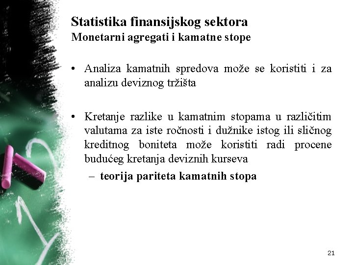 Statistika finansijskog sektora Monetarni agregati i kamatne stope • Analiza kamatnih spredova može se