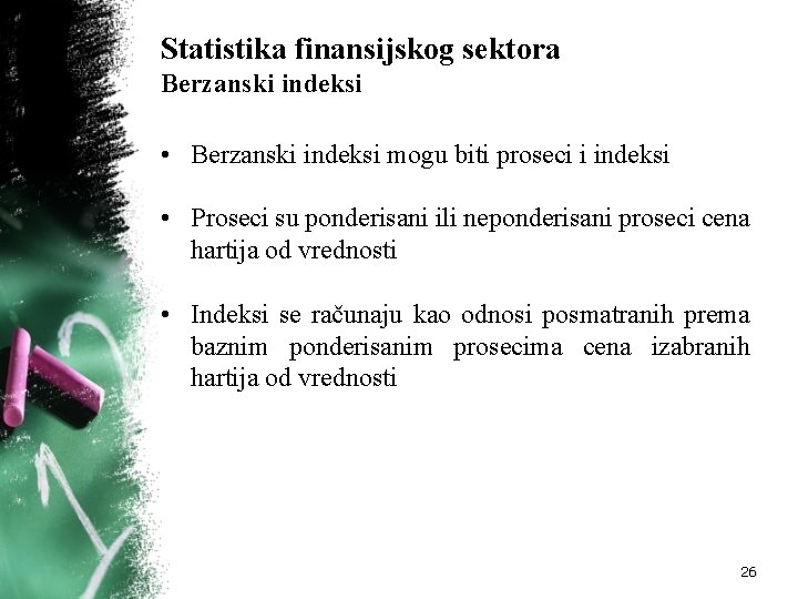 Statistika finansijskog sektora Berzanski indeksi • Berzanski indeksi mogu biti proseci i indeksi •