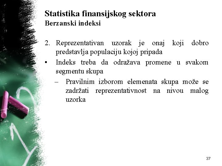 Statistika finansijskog sektora Berzanski indeksi 2. Reprezentativan uzorak je onaj koji dobro predstavlja populaciju