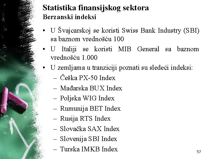 Statistika finansijskog sektora Berzanski indeksi • U Švajcarskoj se koristi Swiss Bank Industry (SBI)