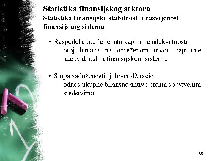 Statistika finansijskog sektora Statistika finansijske stabilnosti i razvijenosti finansijskog sistema • Raspodela koeficijenata kapitalne