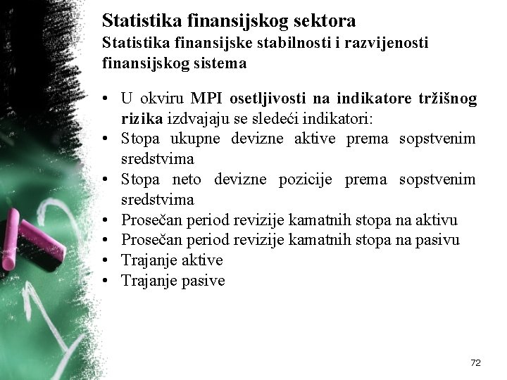 Statistika finansijskog sektora Statistika finansijske stabilnosti i razvijenosti finansijskog sistema • U okviru MPI