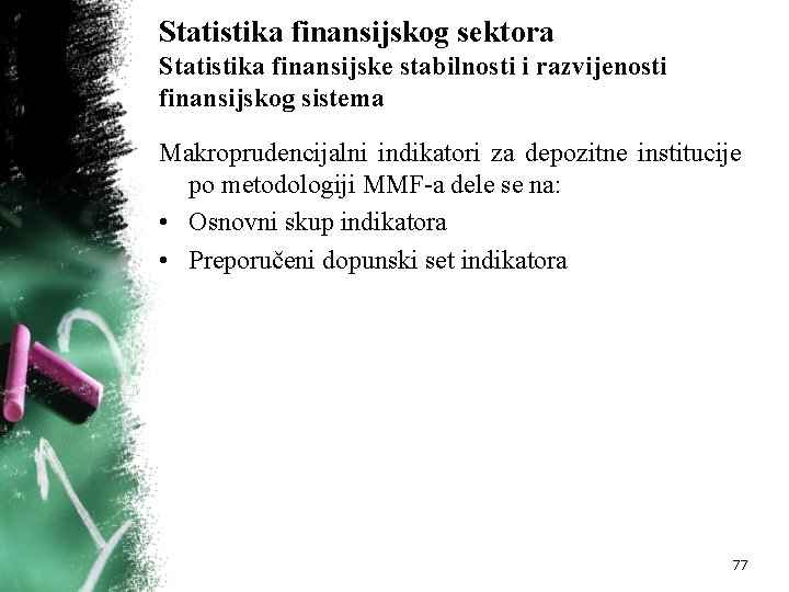 Statistika finansijskog sektora Statistika finansijske stabilnosti i razvijenosti finansijskog sistema Makroprudencijalni indikatori za depozitne