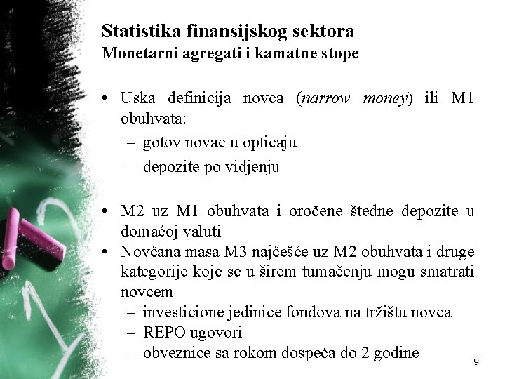 Statistika finansijskog sektora Monetarni agregati i kamatne stope • Uska definicija novca (narrow money)