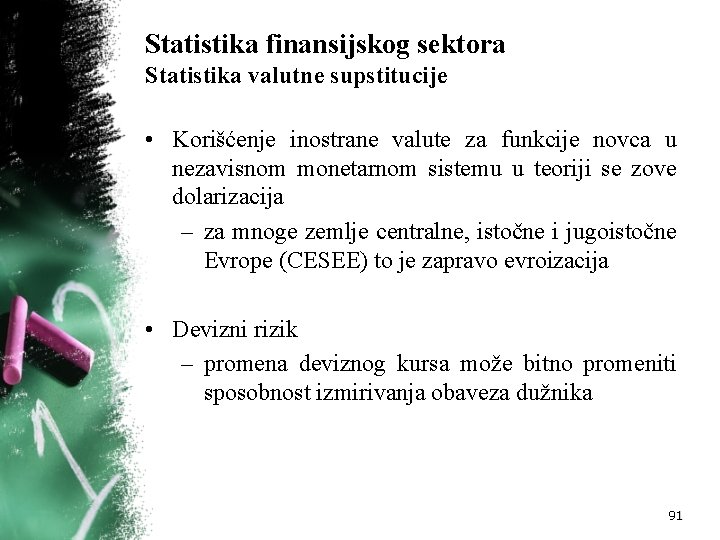 Statistika finansijskog sektora Statistika valutne supstitucije • Korišćenje inostrane valute za funkcije novca u