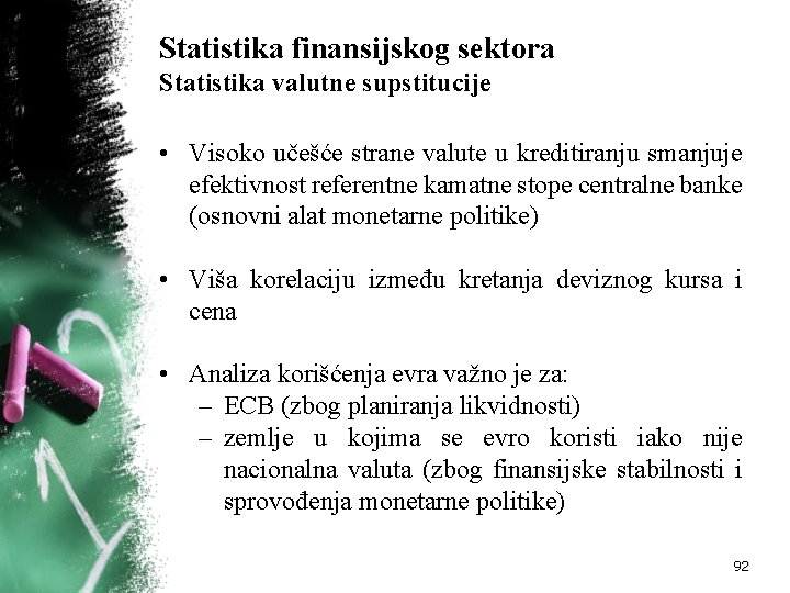 Statistika finansijskog sektora Statistika valutne supstitucije • Visoko učešće strane valute u kreditiranju smanjuje