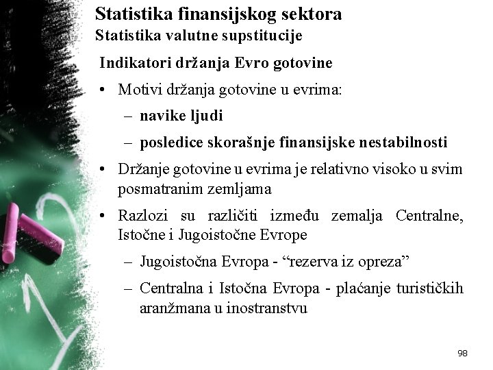 Statistika finansijskog sektora Statistika valutne supstitucije Indikatori držanja Evro gotovine • Motivi držanja gotovine