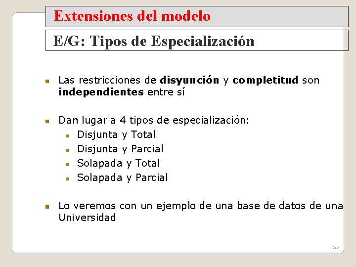 Extensiones del modelo E/G: Tipos de Especialización Las restricciones de disyunción y completitud son