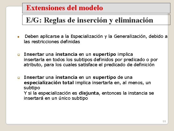 Extensiones del modelo E/G: Reglas de inserción y eliminación q q Deben aplicarse a
