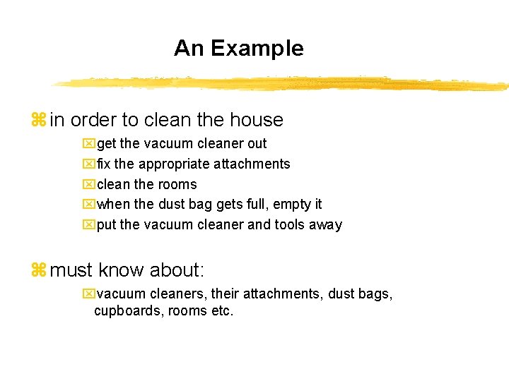 An Example z in order to clean the house xget the vacuum cleaner out
