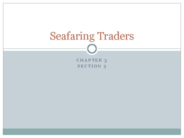 Seafaring Traders CHAPTER 3 SECTION 3 