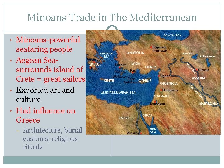 Minoans Trade in The Mediterranean • Minoans-powerful seafaring people • Aegean Seasurrounds island of