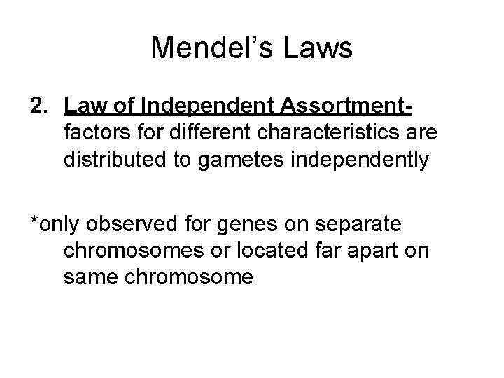 Mendel’s Laws 2. Law of Independent Assortmentfactors for different characteristics are distributed to gametes