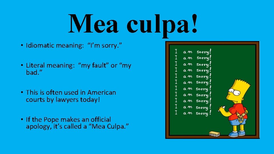 Mea culpa! • Idiomatic meaning: “I’m sorry. ” • Literal meaning: “my fault” or Mea culpa! • Idiomatic meaning: “I’m sorry. ” • Literal meaning: “my fault” or