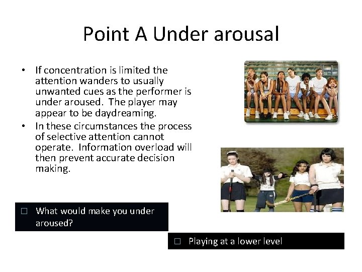 Point A Under arousal • If concentration is limited the attention wanders to usually