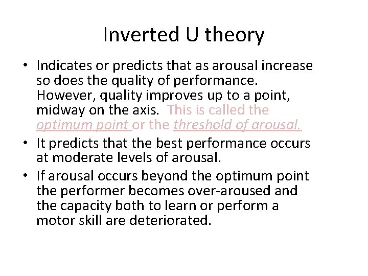 Inverted U theory • Indicates or predicts that as arousal increase so does the