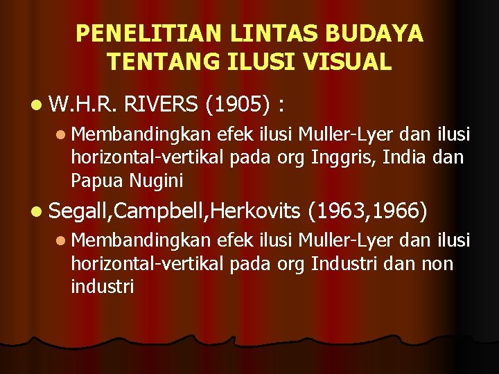 PENELITIAN LINTAS BUDAYA TENTANG ILUSI VISUAL l W. H. R. RIVERS (1905) : l
