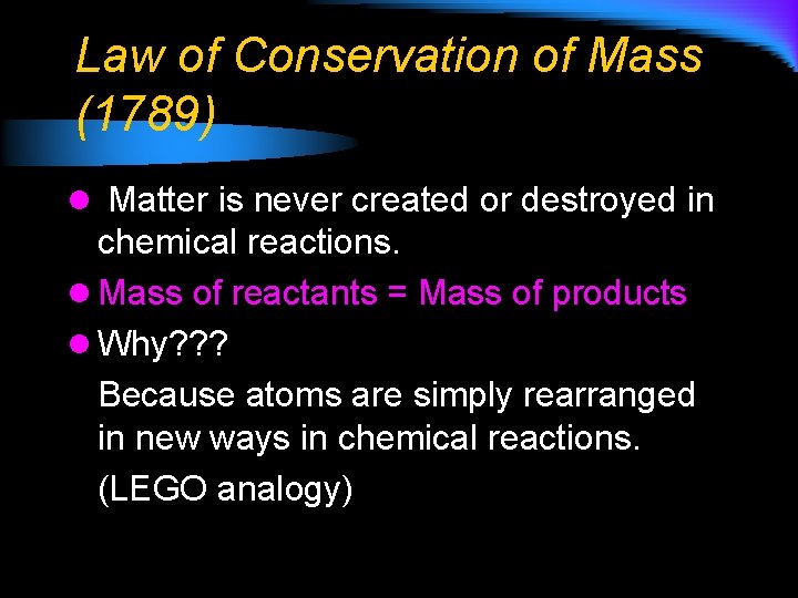 Law of Conservation of Mass (1789) l Matter is never created or destroyed in