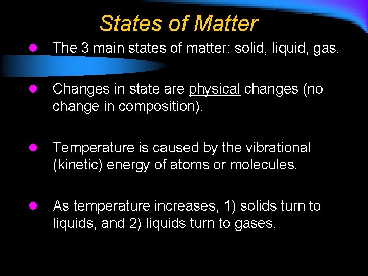 States of Matter l The 3 main states of matter: solid, liquid, gas. l