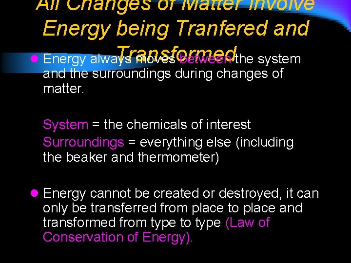 All Changes of Matter Involve Energy being Tranfered and Transformed l Energy always moves