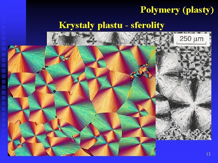 Polymery (plasty) Krystaly plastu - sferolity 13 