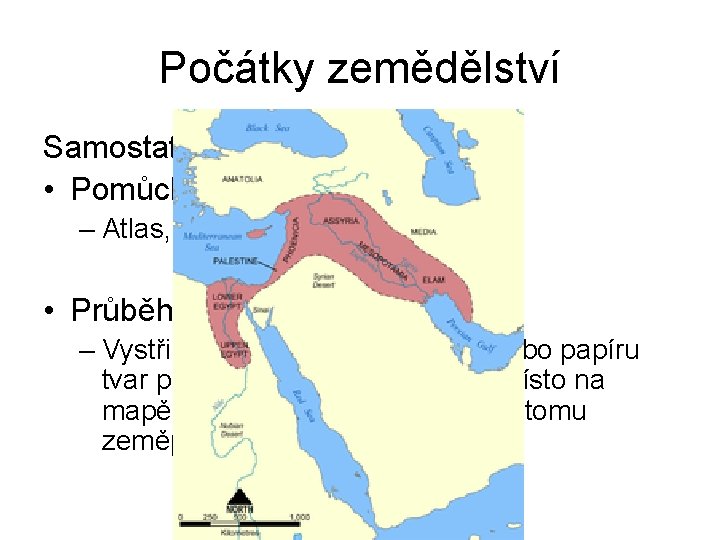 Počátky zemědělství Samostatná práce: • Pomůcky: – Atlas, papír/folie, nůžky • Průběh: – Vystřihněte