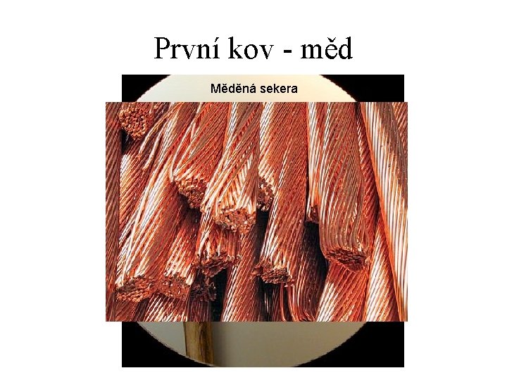 První kov - měd Měděná sekera 