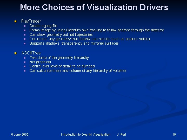 More Choices of Visualization Drivers n Ray. Tracer n n n Create a jpeg More Choices of Visualization Drivers n Ray. Tracer n n n Create a jpeg