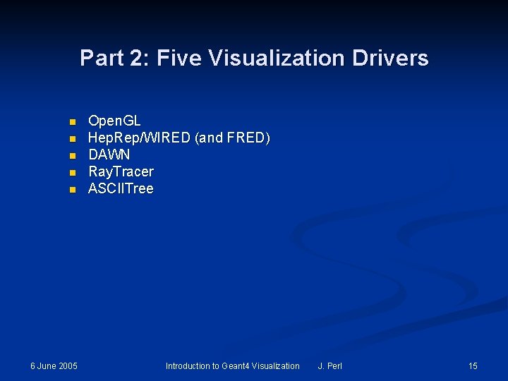 Part 2: Five Visualization Drivers n n n 6 June 2005 Open. GL Hep. Part 2: Five Visualization Drivers n n n 6 June 2005 Open. GL Hep.