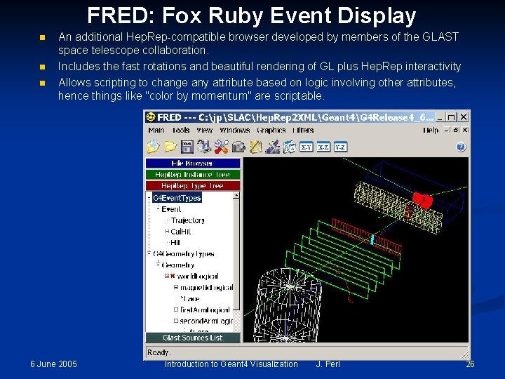 FRED: Fox Ruby Event Display n n n An additional Hep. Rep-compatible browser developed FRED: Fox Ruby Event Display n n n An additional Hep. Rep-compatible browser developed